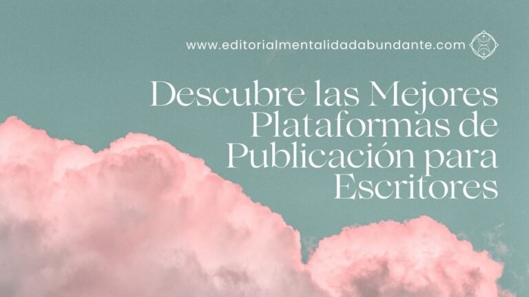 Descubre las Mejores Plataformas de Publicación para Escritores