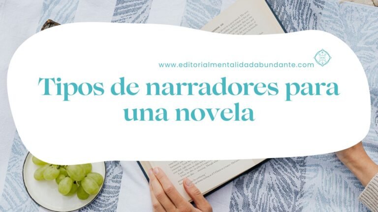 Tipos De Narradores Para Una Novela - Editorial Mentalidad Abundante