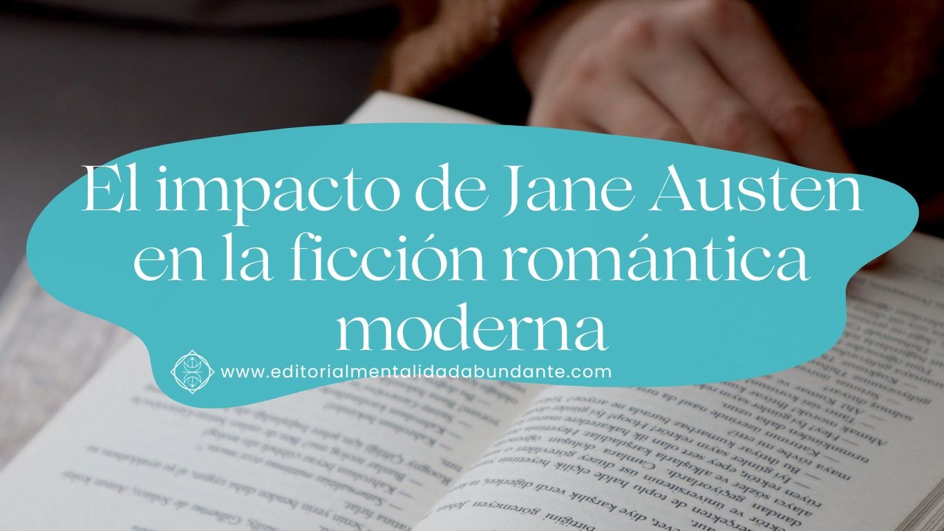 7. El impacto de Jane Austen en la ficción romántica moderna