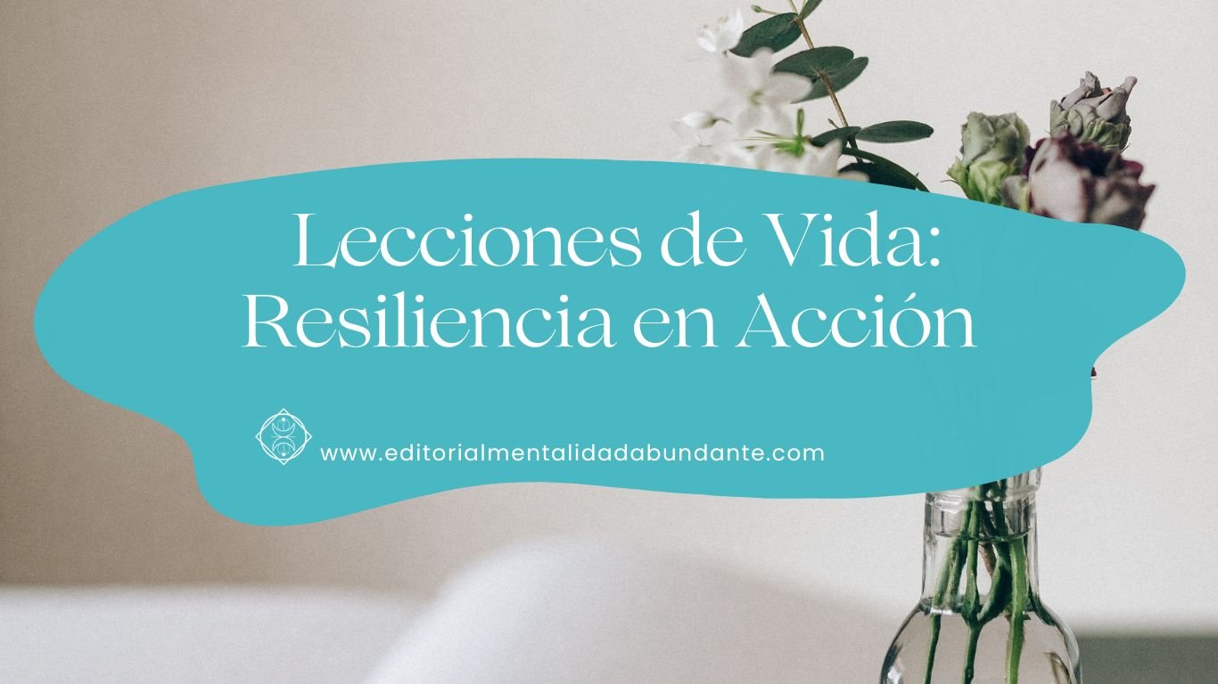 17 Lecciones de Vida Resiliencia en Acción