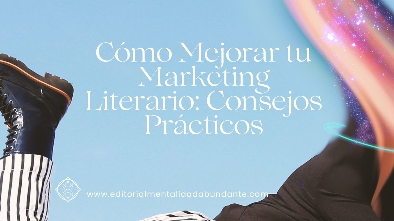 2. Cómo Mejorar tu Marketing Literario Consejos Prácticos