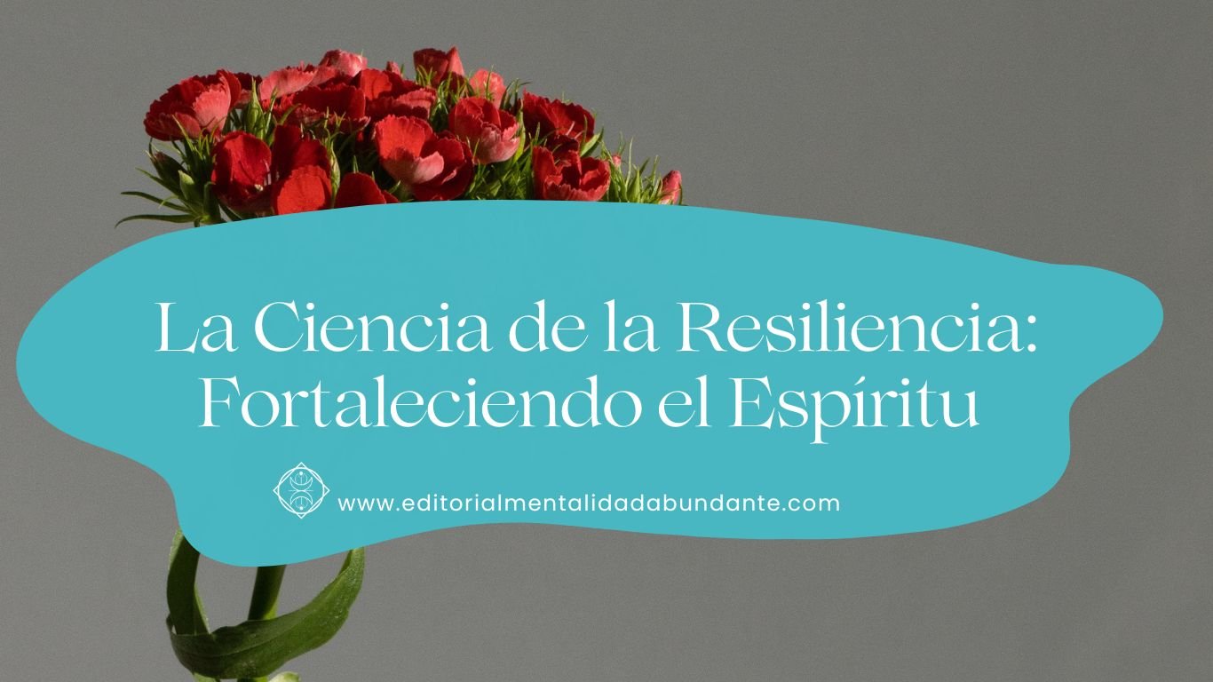 8 La Ciencia de la Resiliencia Fortaleciendo el Espíritu