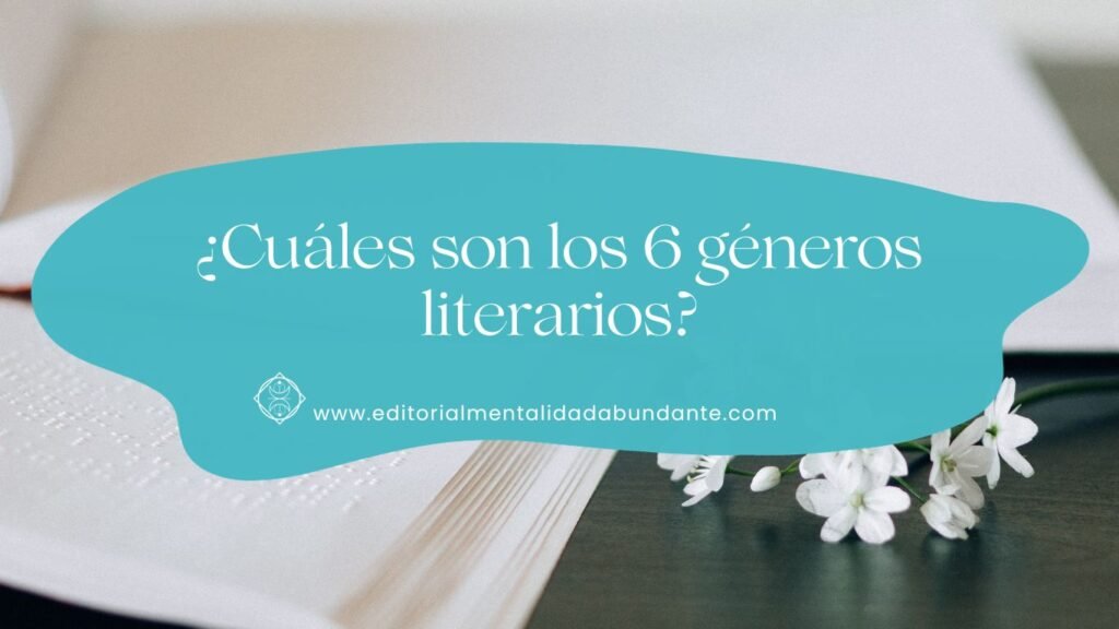 ¿cuáles Son Los 6 Géneros Literarios Editorial Mentalidad Abundanteemk 2996