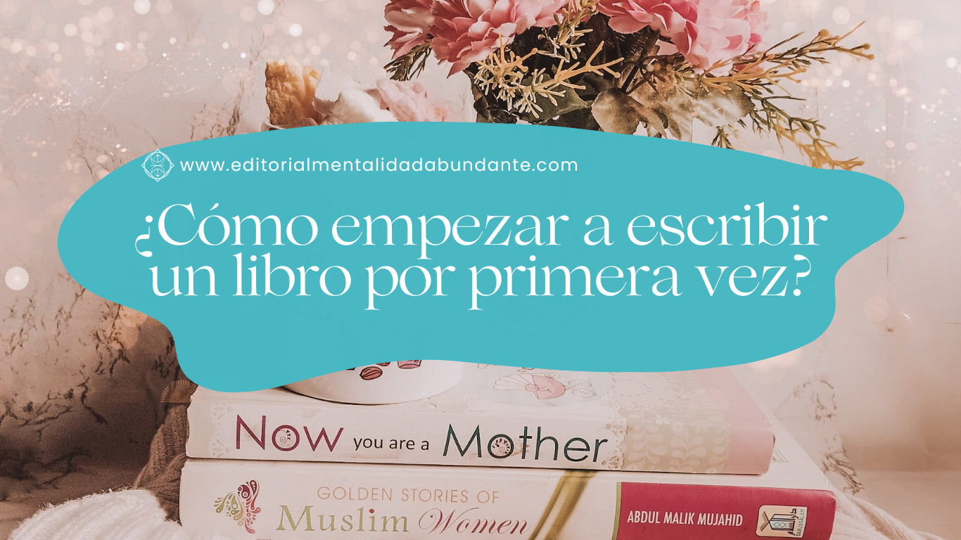 4 Cómo empezar a escribir un libro por primera vez