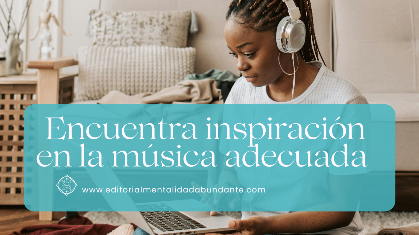 Encontrar inspiración en la música adecuada