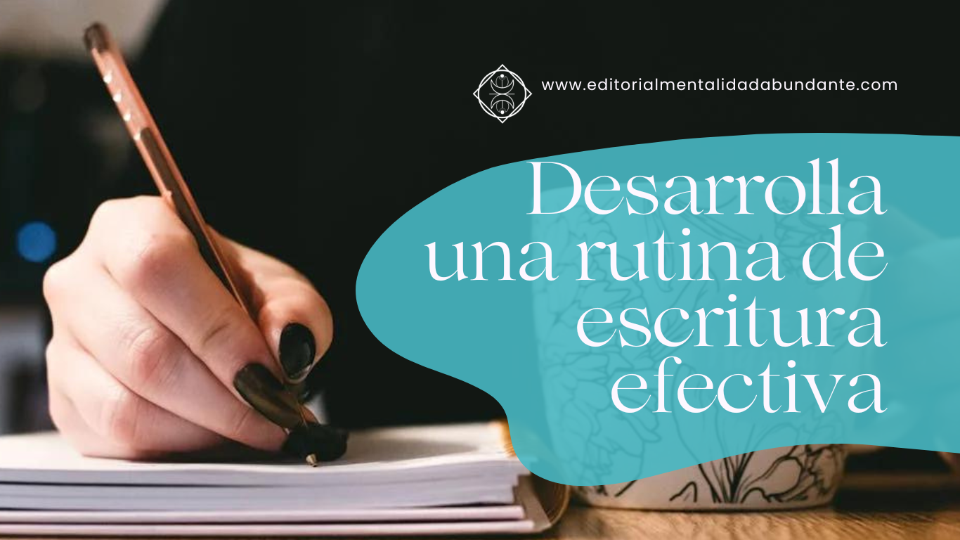 Desarrollar una rutina de escritura efectiva